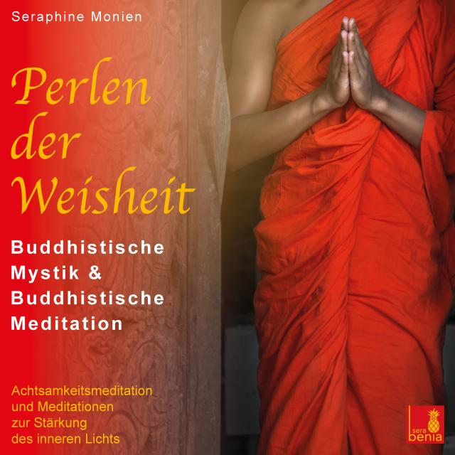 Perlen der Weisheit {buddhistische Mystik & buddhistische Meditation} CD mit 3 geführten Meditationen – buddhistische Weisheiten