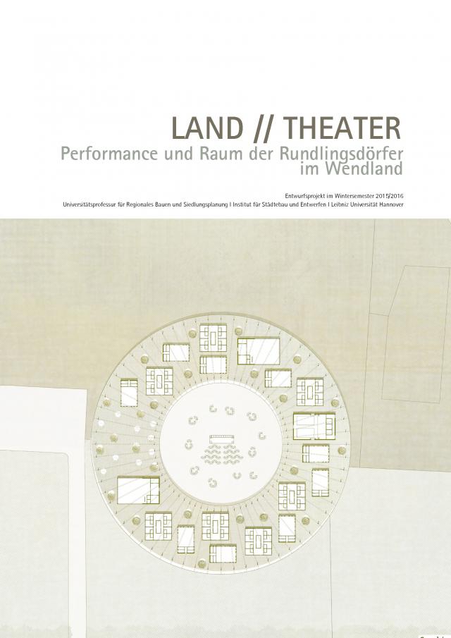 LAND // THEATER. Performance und Raum der Rundlingsdörfer im Wendland