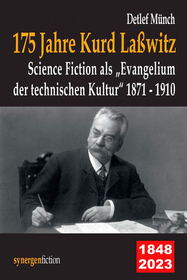 175 Jahre Kurd Laßwitz. Science Fiction als „Evangelium der technischen Kultur“ 1871 - 1910
