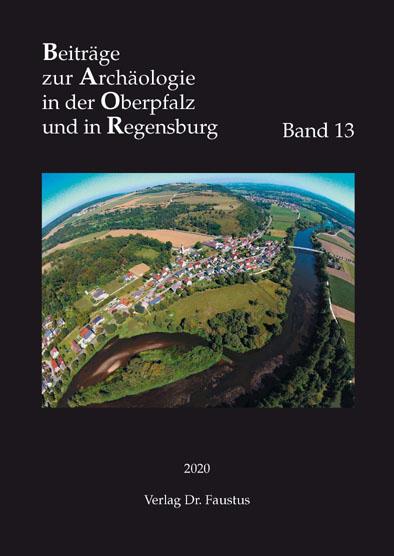 Beiträge zur Archäologie in Regensburg und in der Oberpfalz