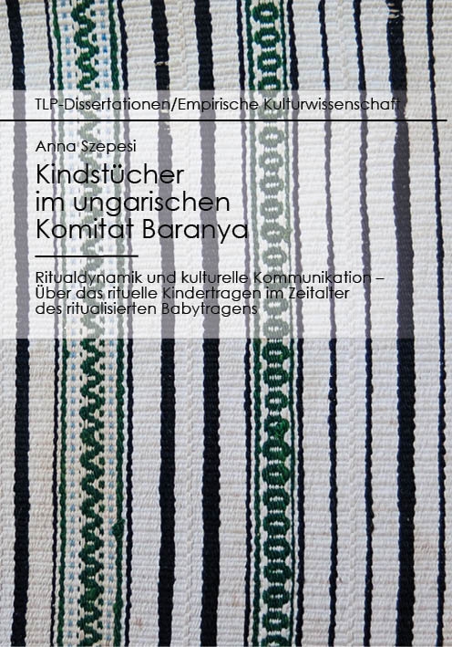 Kindstücher im ungarischen Komitat Baranya: Ritualdynamik und kulturelle Kommunikation