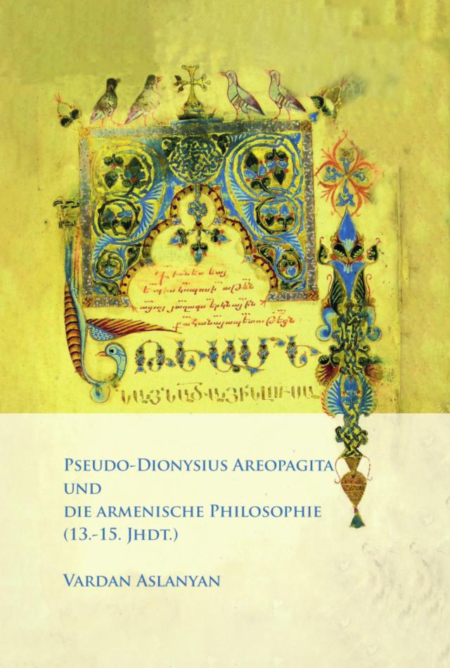 PSEUDO-DIONYSIUS AREOPAGITA UND DIE ARMENISCHE PHILOSOPHIE (13.-15. JHDT.)