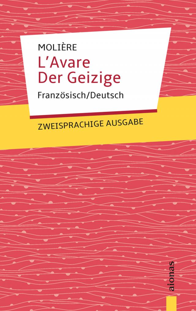L'Avare / Der Geizige: Molière. Französisch-Deutsch