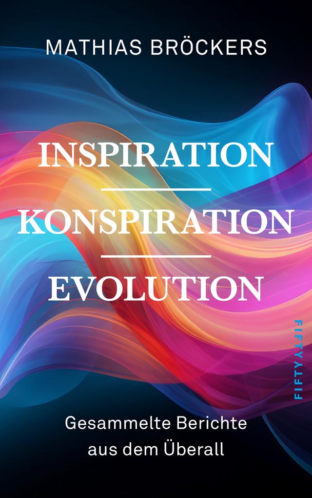 Inspiration, Konspiration, Evolution