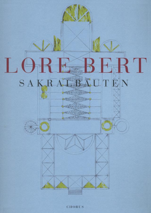 Lore Bert. Sakralbauten 1998-2022