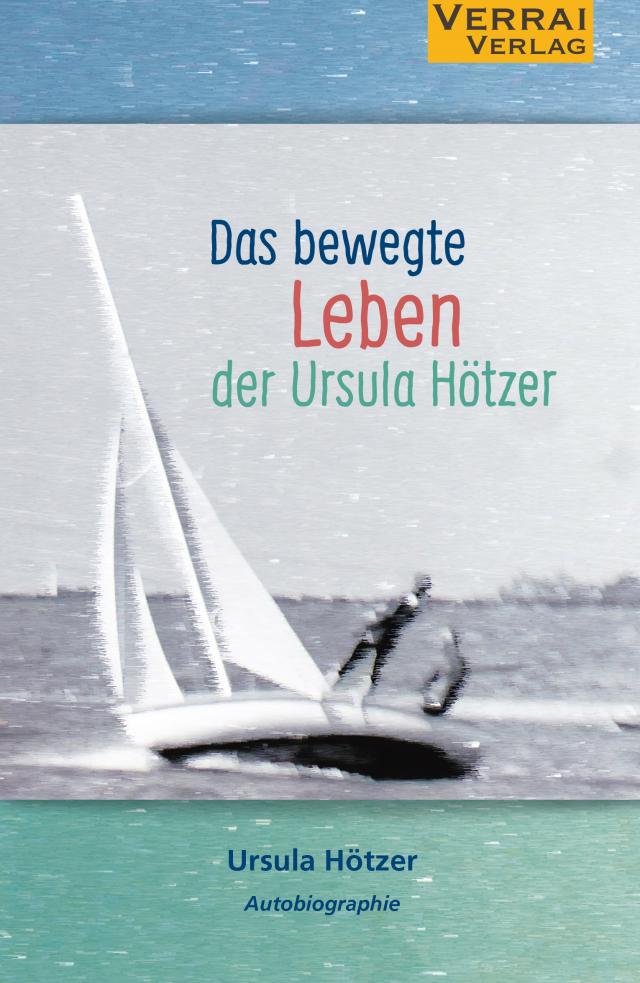 Das bewegte Leben der Ursula Hötzer