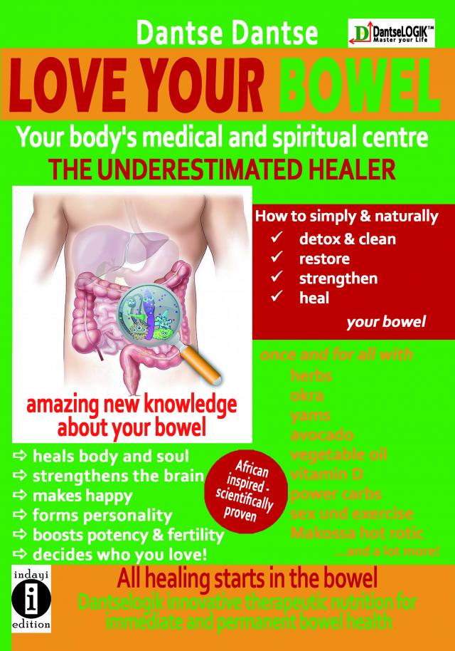 LOVE YOUR BOWEL - your body's medical and spiritual center: the underestimated healer