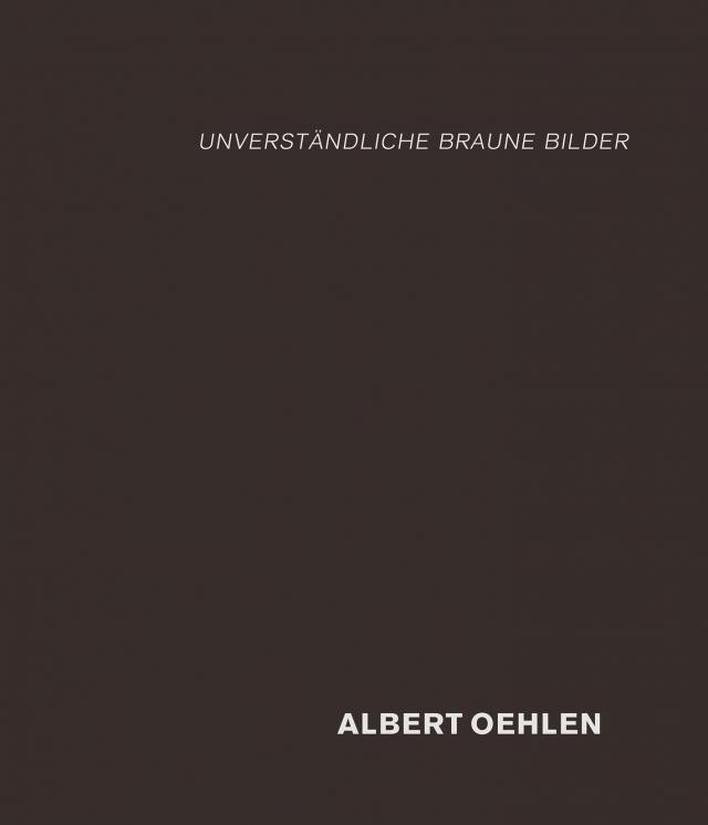 Albert Oehlen: unverständliche braune Bilder