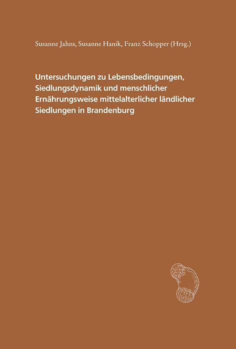 Untersuchungen zu Lebensbedingungen, Siedlungsdynamik und menschlicher Ernährungsweise in mittelalterlichen ländlichen Siedlungen in Brandenburg