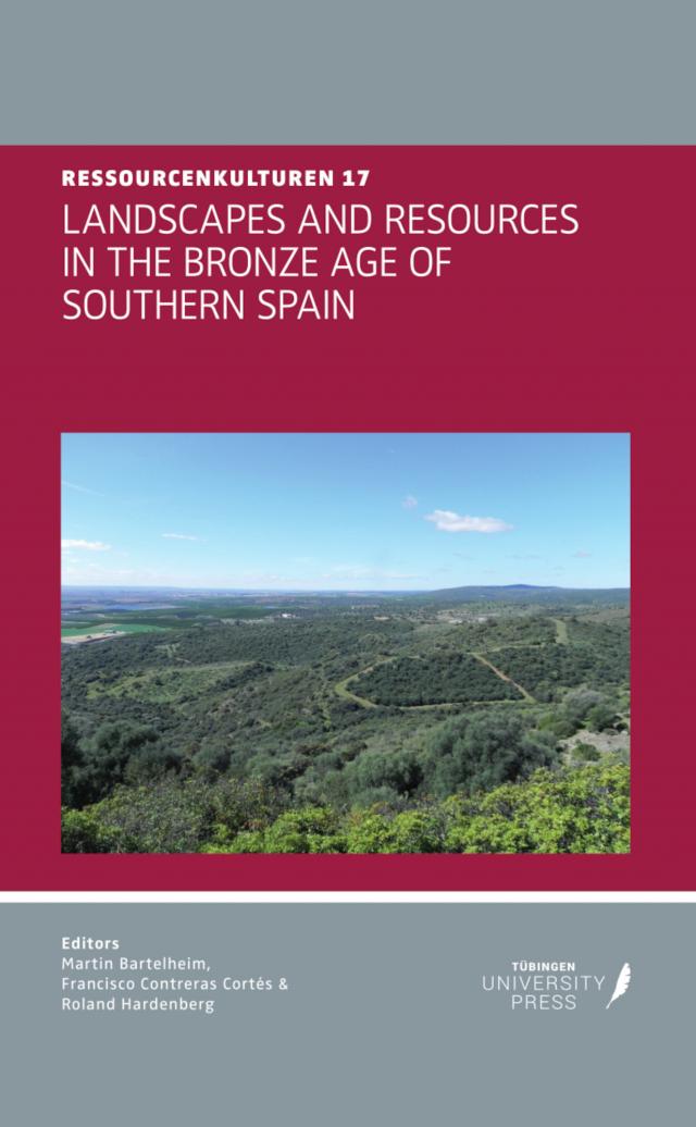 LANDSCAPES AND RESOURCES IN THE BRONZE AGE OF SOUTHERN SPAIN