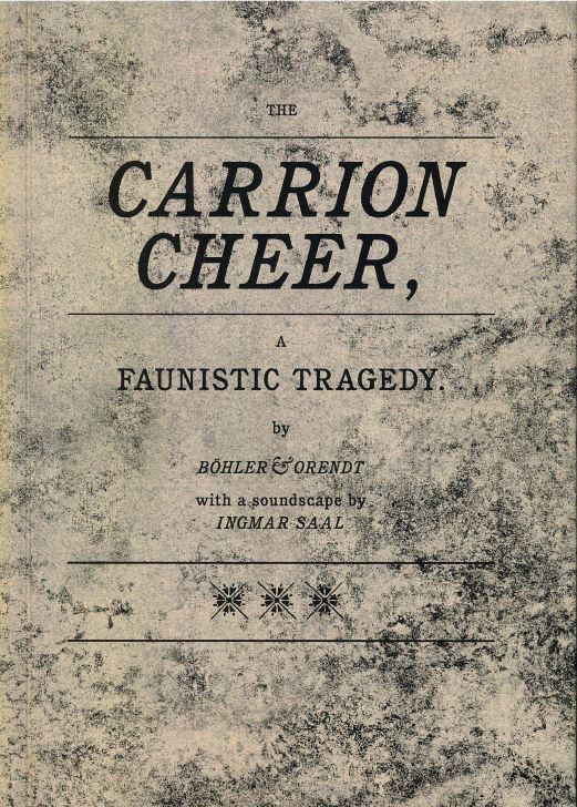 Böhler und Orendt. The Carrion Cheer, A Faunistic Tragedy