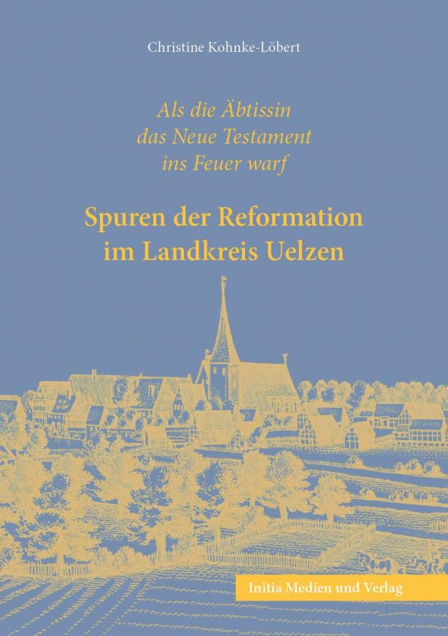 Spuren der Reformation im Landkreis Uelzen