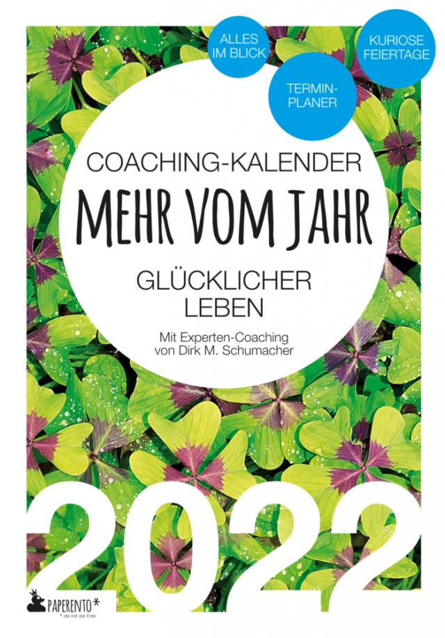 Coaching-Kalender 2022: Mehr vom Jahr - glücklicher leben - mit Experten-Coaching