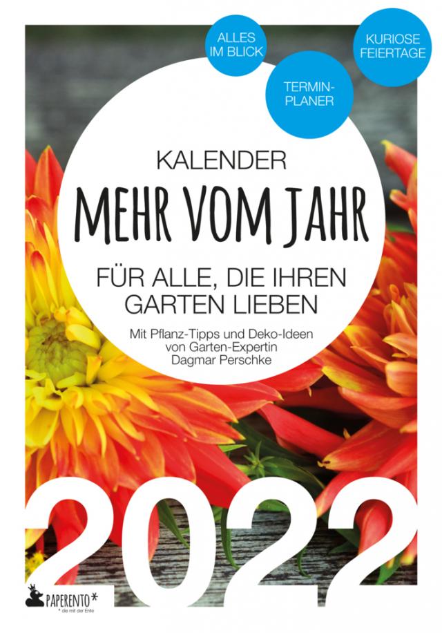 Garten-Kalender 2022: Mehr vom Jahr - für alle, die ihren Garten lieben - Mit Pflanz-Tipps und Deko-Ideen
