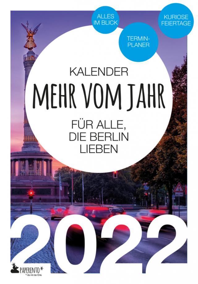 Berlin Kalender 2022: Mehr vom Jahr - für alle, die Berlin lieben