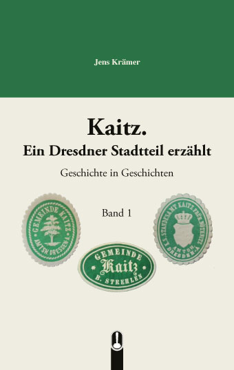 Kaitz. Ein Dresdner Stadtteil erzählt Band 1