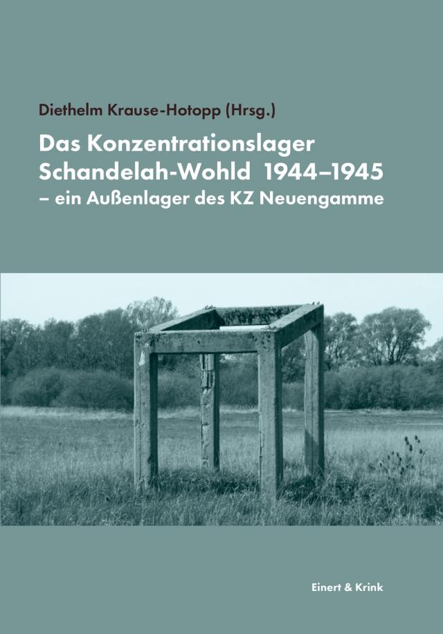 Das Konzentrationslager Schandelah-Wohld 1944-1945 - ein Außenlager des KZ Neuengamme