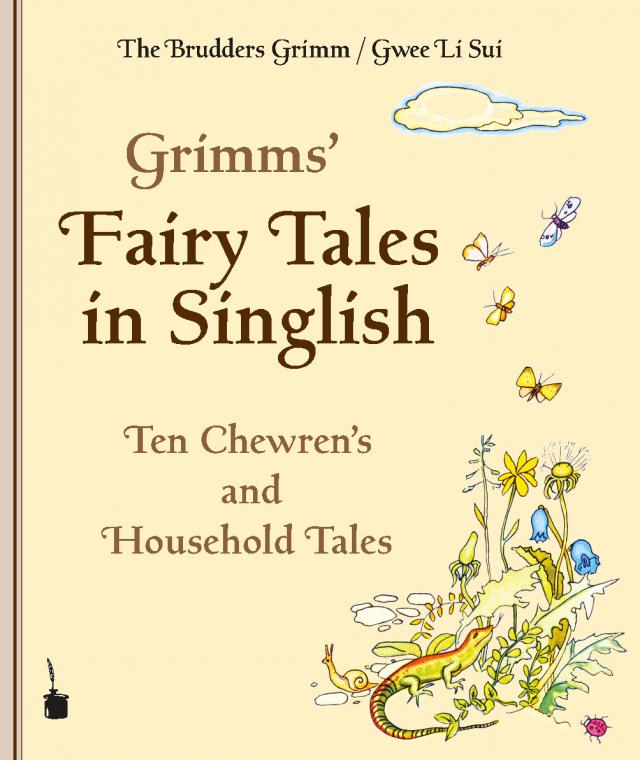 Grimms’ Fairy Tales in Singlish. Ten Chewren’s and Household Tales