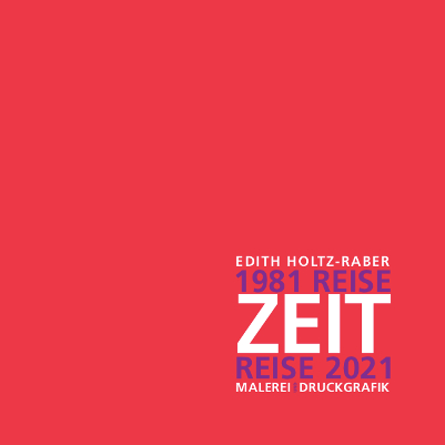 Edith Holtz-Raber - Reise-Zeit Zeit-Reise