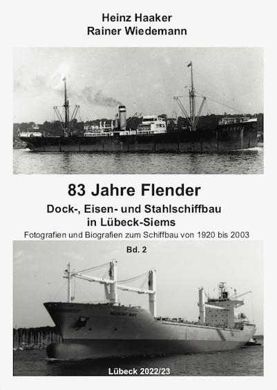 83 Jahre Flender Dock-, Eisen und Stahlschiffbau in Lübeck-Siems (Band 2)