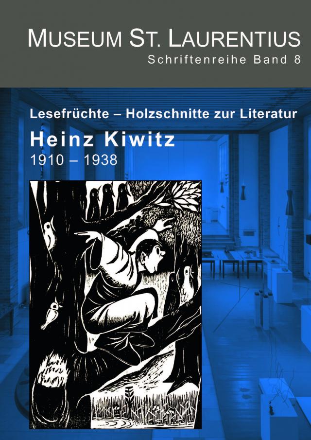 Lesefrüchte - Holzschnitte zur Literatur. Heinz Kiwitz 1910-1938