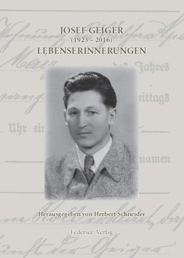 Josef Geiger (1923-2016) Lebenserinnerungen