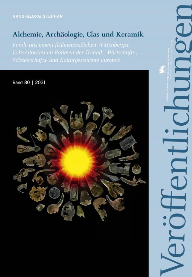Alchemie, Archäologie, Glas und Keramik (Veröffentlichungen des Landesamtes für Denkmalpflege und Archäologie 80)