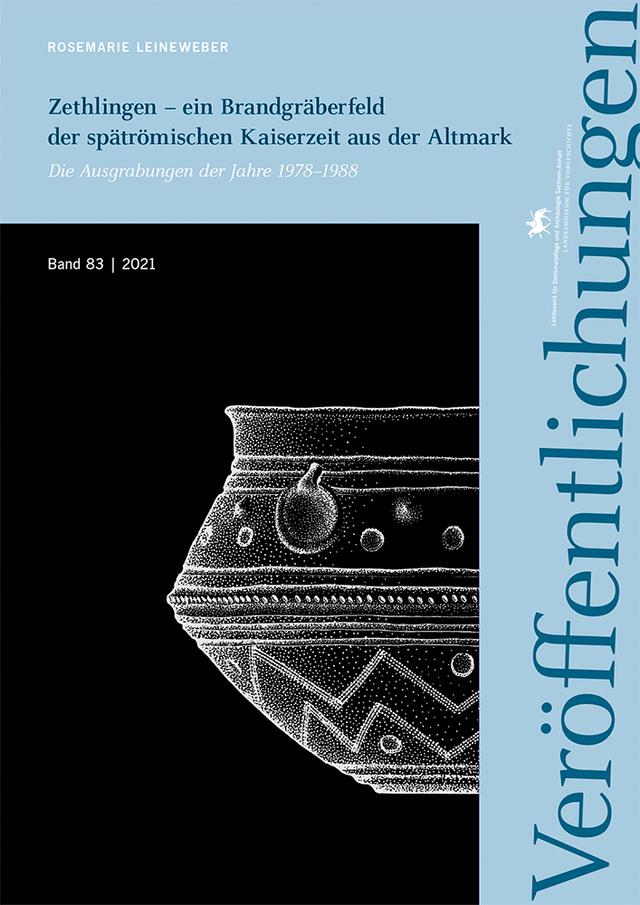 Zethlingen – ein Brandgräberfeld der spätrömischen Kaiserzeit aus der Altmark (Veröffentlichungen des Landesamtes für Denkmalpflege und Archäologie 83)