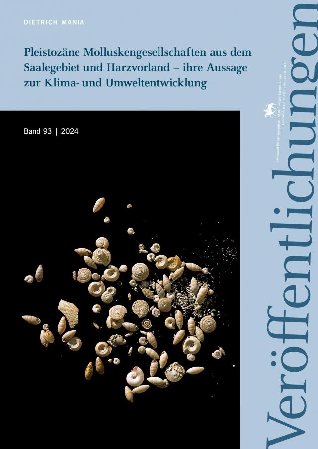 Pleistozäne Molluskengesellschaften aus dem Saalegebiet und Harzvorland - ihre Aussage zur Klima- und Umweltentwickllung (Veröffentlichungen des Landesamtes für Denkmalpflege und Archäologie 93)
