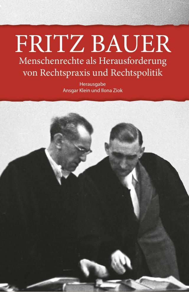 Fritz Bauer. Menschenrechte als Herausforderung von Rechtspraxis und Rechtspolitik