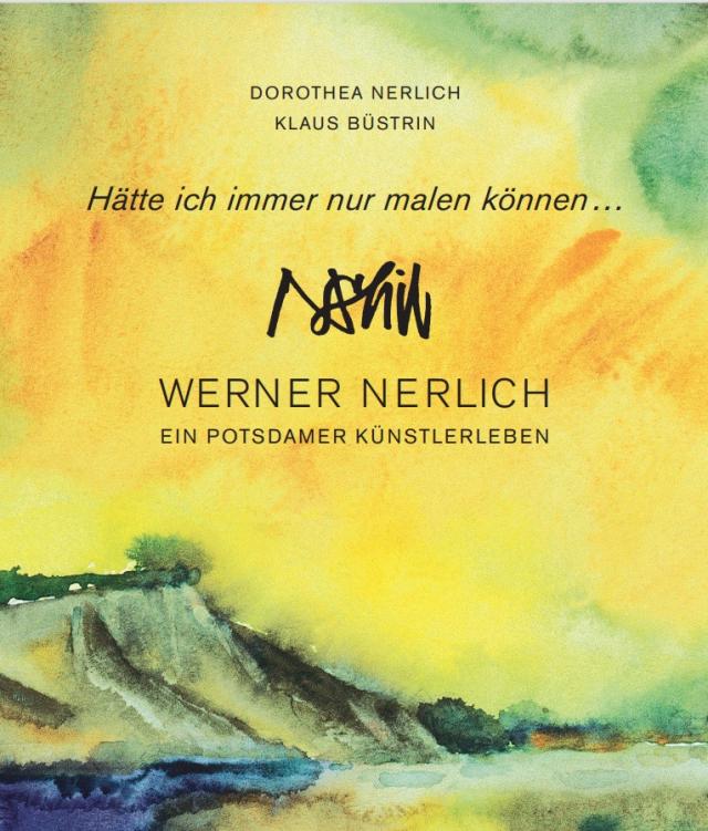 Werner Nerlich - Ein Potsdamer Künstlerleben