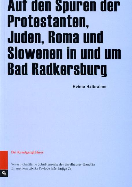 Auf den Spuren der Protestanten, Juden, Roma und Slowenen in und um Bad Radkersburg