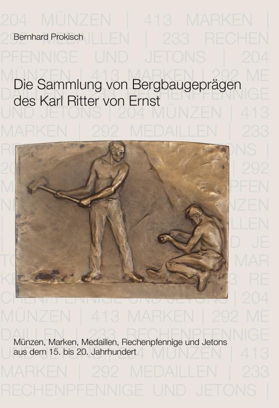 Die Sammlung von Bergbaugeprägen des Karl Ritter von Ernst
