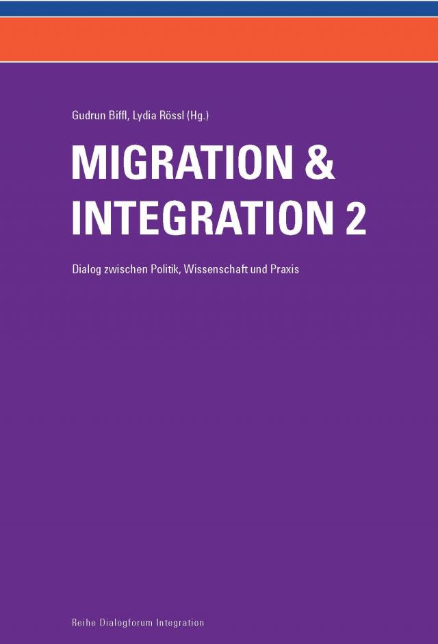 Migration und Integration - Dialog zwischen Politik, Wissenschaft und Praxis (Band 2)