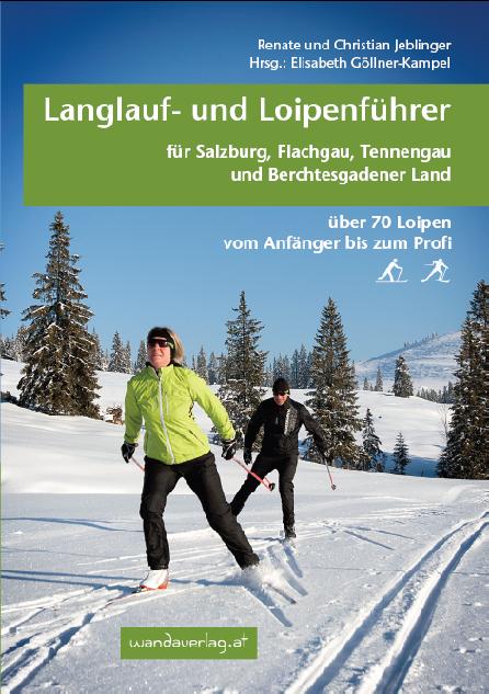 Langlauf- und Loipenführer für Salzburg, Flachgau, Tennengau und Berchtesgadener Land