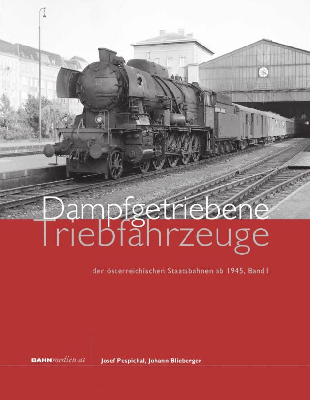 Dampfgetriebene Triebfahrzeuge der österreichischen Staatsbahnen ab 1945. Band 1