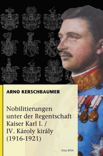 Nobilitierungen unter der Regentschaft Kaiser Karl I/IV. Károly király (1916-1921)
