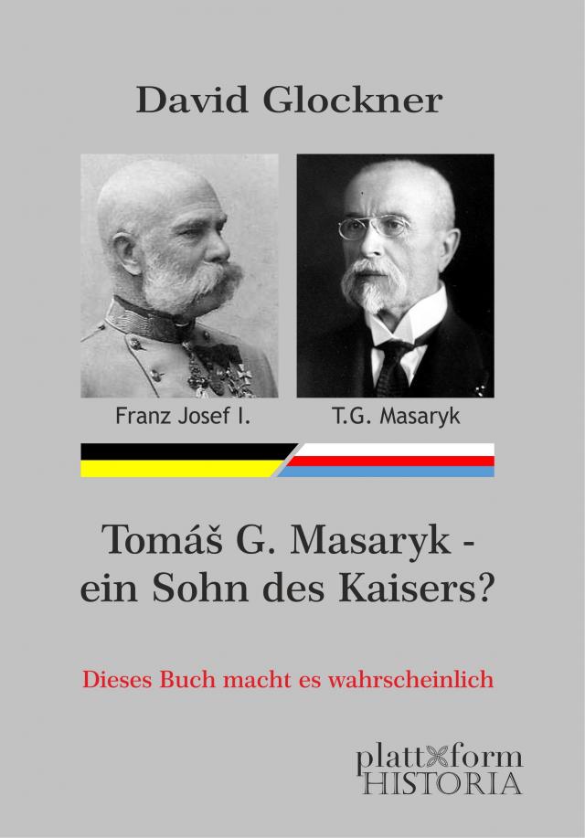 Tomáš G. Masaryk — ein Sohn des Kaisers?