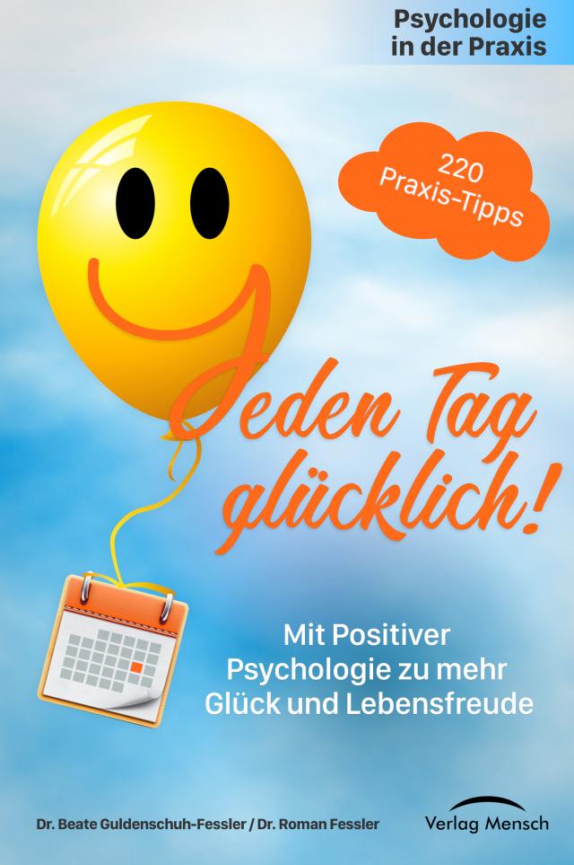 Psychologie in der Praxis: Jeden Tag glücklich!
