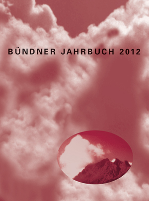 Bündner Jahrbuch. - Neue Folge. Zeitschrift für Kunst, Kultur und Geschichte Graubündens / 54. Jahrgang