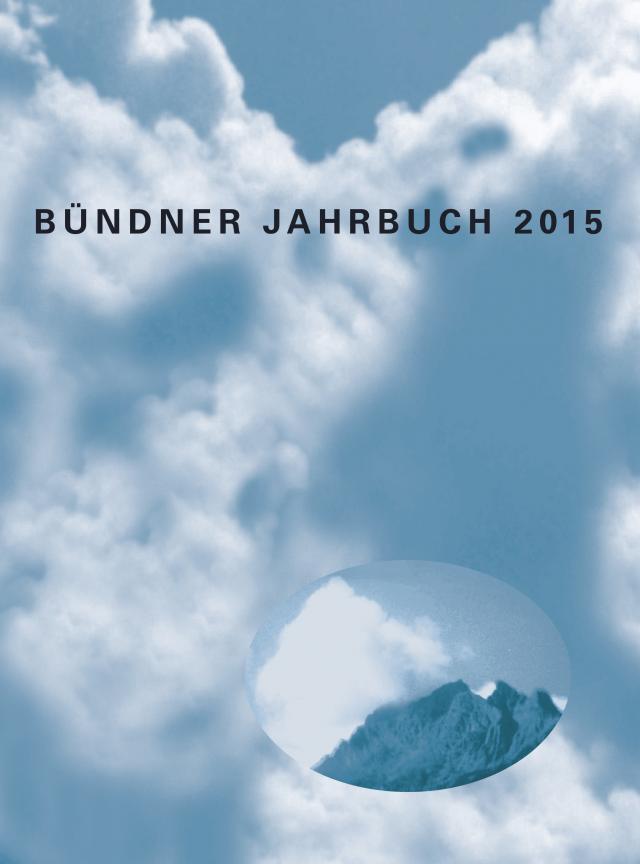 Bündner Jahrbuch. - Neue Folge. Zeitschrift für Kunst, Kultur und Geschichte Graubündens / 57. Jahrgang