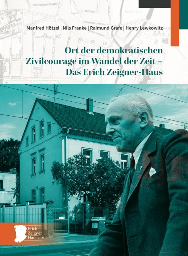 Ort der demokratischen Zivilcourage im Wandel der Zeit – Das Erich Zeigner-Haus