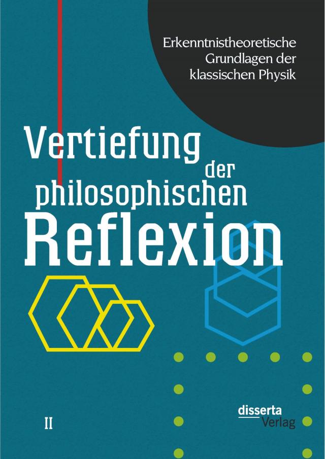 Erkenntnistheoretische Grundlagen der klassischen Physik: Band II: Vertiefung der philosophischen Reflexion