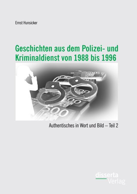Geschichten aus dem Polizei- und Kriminaldienst von 1988 bis 1996: Authentisches in Wort und Bild. Tl.2