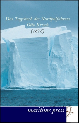 Das Tagebuch des Nordpolfahrers Otto Krisch (1875)