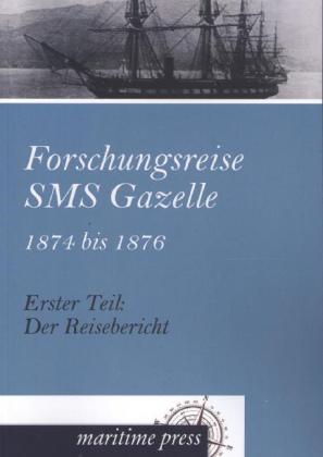 Forschungsreise SMS Gazelle 1874 bis 1876. Tl.1