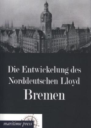 Die Entwickelung des Norddeutschen Lloyd Bremen