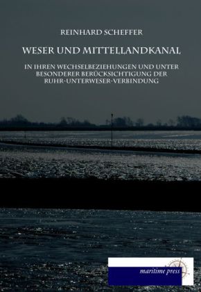 Weser und Mittellandkanal in ihren Wechselbeziehungen