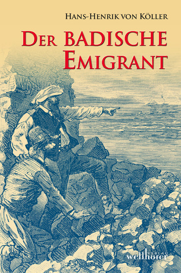 Der badische Emigrant: Historischer Roman