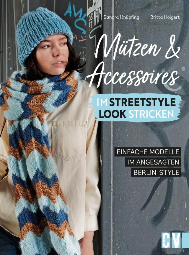 Mützen und Accessoires im Streetstyle Look stricken